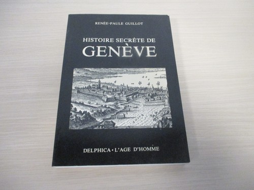 Histoire secrete geneve - geneve,